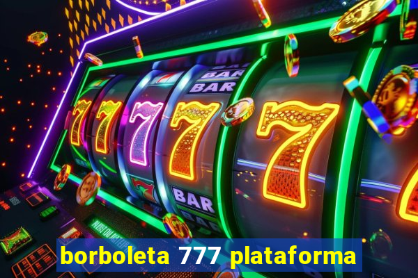 borboleta 777 plataforma